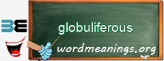WordMeaning blackboard for globuliferous